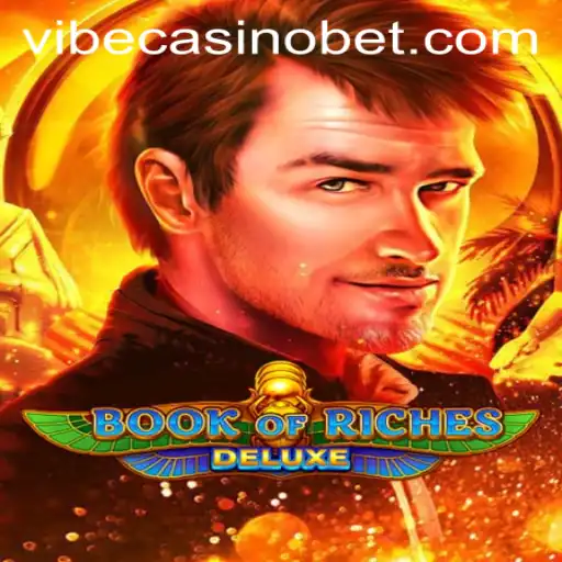 Exploring the World of Book of Riches Deluxe and Its Popularity at Vibe Casino