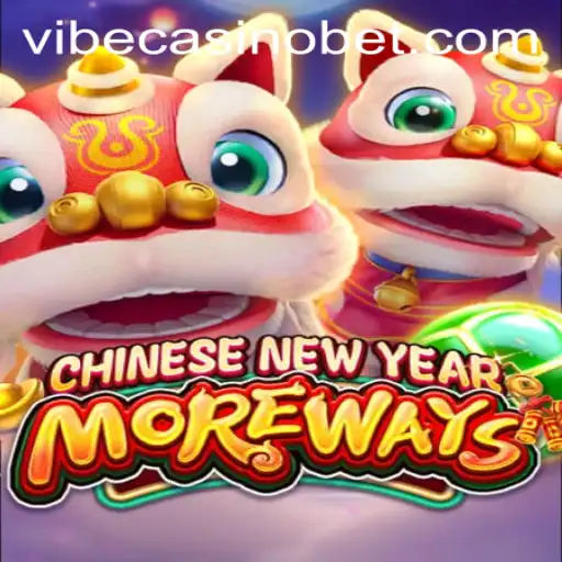 Discover the Exciting Game 'CHINESENEWYEARMOREWAYS' at Vibe Casino