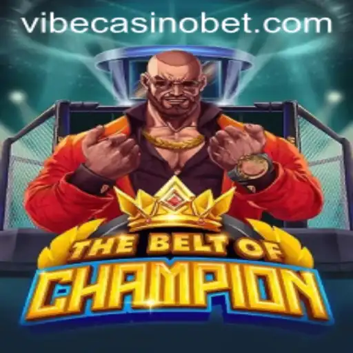 TheBeltOfChampion: A Vibe Casino Experience